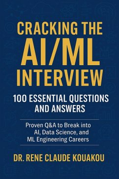 Cover Cracking the AI/ML Interview : 100 Essential Questions and Answers: Proven Q&A to Break into AI, Data Science, and ML Engineering Careers (eBook, ePUB)