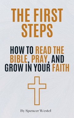 Cover The First Steps: How to Read the Bible, Pray, and Grow in Your Faith (eBook, ePUB)