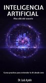 INTELIGENCIA ARTIFICIAL Mas allá del usuario Curso practico para entender la IA desde cero (eBook, ePUB) INTELIGENCIA ARTIFICIAL Mas allá del usuario Curso practico para entender la IA desde cero (eBook, ePUB)