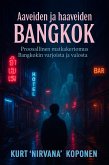 Aaveita ja haaveita Bangkokissa Proosallinen matkakertomus Bangkokin varjoista ja valosta (eBook, ePUB)