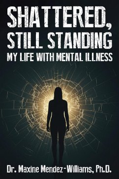 Cover Shattered, Still Standing: My Life with Mental Illness (eBook, ePUB)