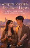 Whispers Beneath the Han River Lights: A Seoul Love Story About Second Chances (eBook, ePUB)
