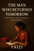 The Man Who Returned: Sometimes, love arrives the day you stop waiting for it (eBook, ePUB)