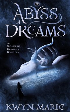 Abyss of Dreams (The Wellspring Dragons, #4) (eBook, ePUB) - Marie, Kwyn