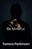 Be Mindful (Be Series, #2) (eBook, ePUB)