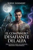 El Compañero Desafiante del Alfa: Un enemigo para las amantes Romance paranormal (eBook, ePUB)
