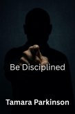Be Disciplined (Be Series, #6) (eBook, ePUB)