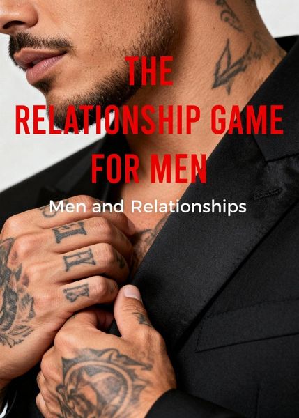 The Relationship Game For Men   Men and Relationships (eBook, ePUB)