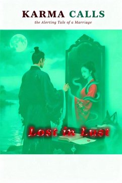 Karma Calls, the Alerting Tale of a Marriage: Lost in Lust (Karma Calls: The Alerting Tale of a Marriage, #1) (eBook, ePUB) - Sheng, Xi Zhou; Robo, UniVerse; Chu, Dongwei