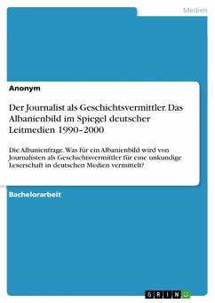 Cover Der Journalist als Geschichtsvermittler. Das Albanienbild im Spiegel deutscher Leitmedien 1990-2000 (eBook, PDF)