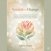 Nourish the Change: A Natural Nutrition & Lifestyle Plan for Menopause (eBook, ePUB) Nourish the Change: A Natural Nutrition & Lifestyle Plan for Menopause (eBook, ePUB)