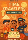 Time Travelers: History for Kids (Activity Books for Children, #4) (eBook, ePUB)