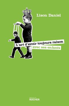 Cover L'art d'avoir toujours raison avec ses enfants (eBook, ePUB)