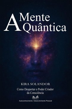 Cover A Mente Quântica - Como Despertar o Poder Criador da Consciência (eBook, ePUB)