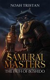Samurai Masters: The Path of Bushido (eBook, ePUB) Samurai Masters: The Path of Bushido (eBook, ePUB)