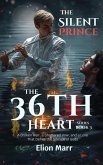 The Silent Prince: A Broken Heir, a Shattered Vow, and a Love That Defies the Silence of Gods (The 36th Heart Series, #3) (eBook, ePUB)