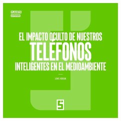 El impacto oculto de nuestros teléfonos inteligentes en el medioambiente (eBook, ePUB) - Verdun, Léwis