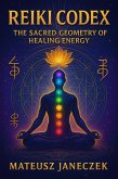 Reiki Codex - The Sacred Geometry of Healing Energy (Reiki Codex: The Sacred Geometry of Healing Energy, #1) (eBook, ePUB) Reiki Codex - The Sacred Geometry of Healing Energy (Reiki Codex: The Sacred Geometry of Healing Energy, #1) (eBook, ePUB)