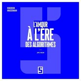 L'amour à l'ère des algorithmes (eBook, ePUB) L'amour à l'ère des algorithmes (eBook, ePUB)