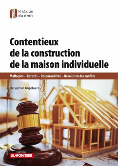Contentieux de la construction de maisons individuelles (eBook, ePUB) - Ingelaere, Benjamin