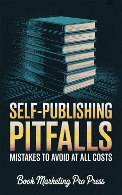 Self-Publishing Pitfalls (eBook, ePUB) - Press, Book Marketing Pro