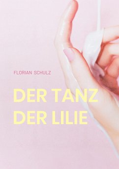 Der Tanz der Lilie (eBook, ePUB) - Schulz, Florian