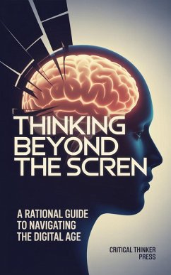 Thinking Beyond the Screen (eBook, ePUB) - Press, Critical Thinker Thinking Beyond the Screen (eBook, ePUB) - Press, Critical Thinker