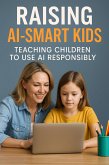 Raising AI-Smart Kids: Teaching Children to Use AI Responsibly (eBook, ePUB)