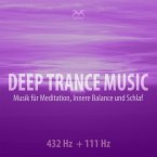 Deep Trance Music: 432 Hz + 111 Hz Musik für Meditation, Innere Balance und Schlaf (MP3-Download)