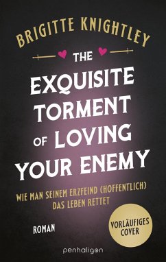 Cover The Exquisite Torment of Loving Your Enemy - Wie man seinem Erzfeind (hoffentlich) das Leben rettet (eBook, ePUB)