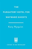 The Purgatory Hotel for Wayward Ghosts (eBook, ePUB) The Purgatory Hotel for Wayward Ghosts (eBook, ePUB)