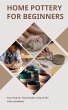 Home Pottery for Beginners: Your... - Bild 1