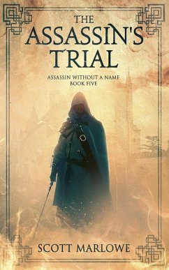 The Assassin's Trial (Assassin Without a Name, #5) (eBook, ePUB) - Marlowe, Scott The Assassin's Trial (Assassin Without a Name, #5) (eBook, ePUB) - Marlowe, Scott