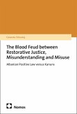 The Blood Feud between Restorative Justice, Misunderstanding and Misuse (eBook, PDF)
