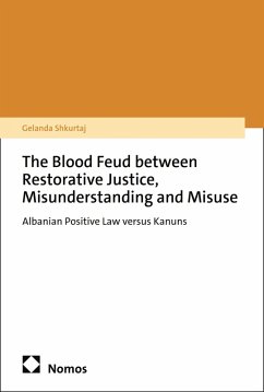 The Blood Feud between Restorative Justice, Misunderstanding and Misuse (eBook, PDF) - Shkurtaj, Gelanda