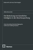 Die Bedeutung von künstlicher Intelligenz in der Abschlussprüfung (eBook, PDF) Die Bedeutung von künstlicher Intelligenz in der Abschlussprüfung (eBook, PDF)