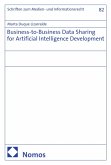 Business-to-Business Data Sharing for Artificial Intelligence Development (eBook, PDF) Business-to-Business Data Sharing for Artificial Intelligence Development (eBook, PDF)