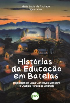 Cover Histórias da educação em bateias: trajetórias de Luiza Gonçalves Monteiro e Otalípio Pereira de Andrade (eBook, ePUB)