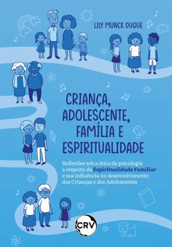 Cover Criança, Adolescente, Família e Espiritualidade Reflexões sob a ótica da psicologia a respeito da espiritualidade familiar e sua influência no desenvolvimento das crianças e dos adolescentes (eBook, ePUB)