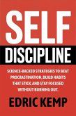 Self Discipline: Science-Backed Strategies to Beat Procrastination, Build Habits That Stick, and Stay Focused Without Burning Out (eBook, ePUB) Self Discipline: Science-Backed Strategies to Beat Procrastination, Build Habits That Stick, and Stay Focused Without Burning Out (eBook, ePUB)