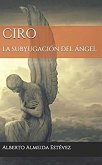 Ciro, la subyugación del ángel (eBook, ePUB)