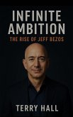 Infinite Ambition The Rise of Jeff Bezos (eBook, ePUB)