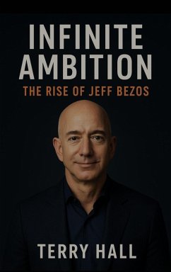Infinite Ambition The Rise of Jeff Bezos (eBook, ePUB) - Hall, Terry