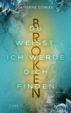Broken. Du weißt, ich werde dich finden (Sparrow Falls 3) (eBook, ePUB) - Cowles, Catherine