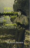 A WW2 American Spy Sent to Germany (eBook, ePUB)