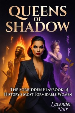 Cover Queens of Shadow: The Forbidden Playbook of History's Most Formidable Women (eBook, ePUB)
