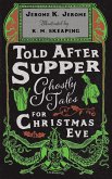 Told After Supper: Ghostly Tales for Christmas Eve (eBook, ePUB)