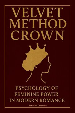Cover Velvet Method Crown: Psychology of Feminine Power In Modern Romance (The Velvet Method Series, #1) (eBook, ePUB)