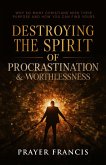 Destroying the Spirit of Procrastination and Worthlessness: Why So Many Christians Miss Their Purpose and How You Can Find Yours (eBook, ePUB)