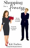Shopping for a Princess (Unexpected Royalty, #0.5) (eBook, ePUB) Shopping for a Princess (Unexpected Royalty, #0.5) (eBook, ePUB)